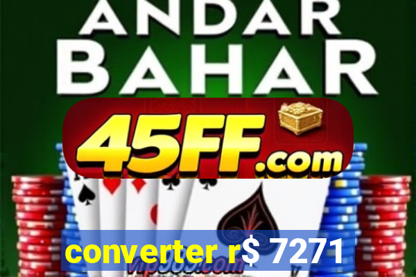 converter r$ 7271